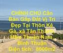 CHÍNH CHỦ Cần Bán Gấp Đất Vị Trí Đẹp Tại Thôn Kê Gà, xã Tân Thành, Hàm Thuận Nam, Bình Thuận