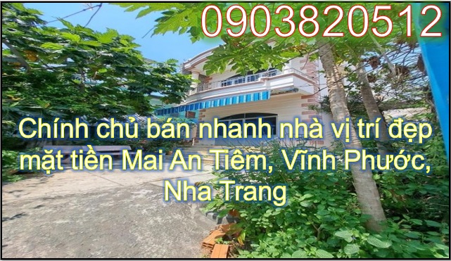 ⭐Chính chủ bán nhanh nhà vị trí đẹp mặt tiền Mai An Tiêm, Vĩnh Phước, Nha Trang; 7 tỷ; 0903820512 - Ảnh chính