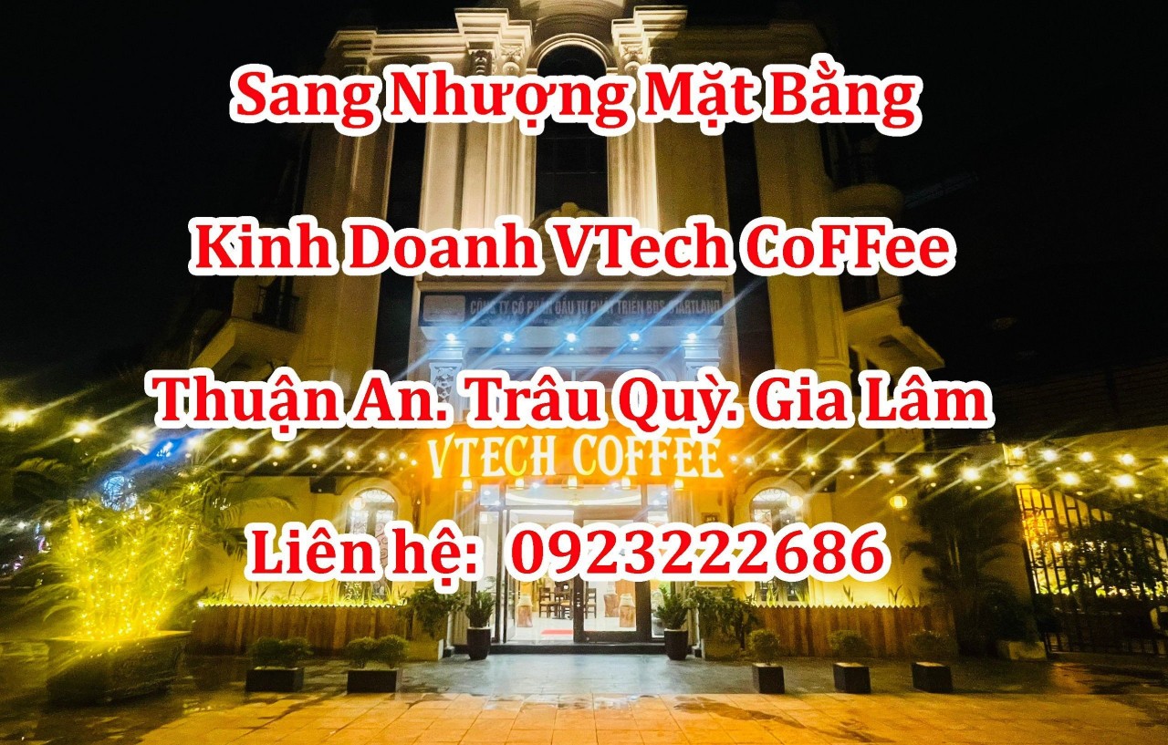 💥Nhượng MBKD VTECH Coffe (hoặc tìm nhà đầu tư chung) tại Thuận An, Trâu Quỳ, Gia Lâm, HN; - Ảnh chính