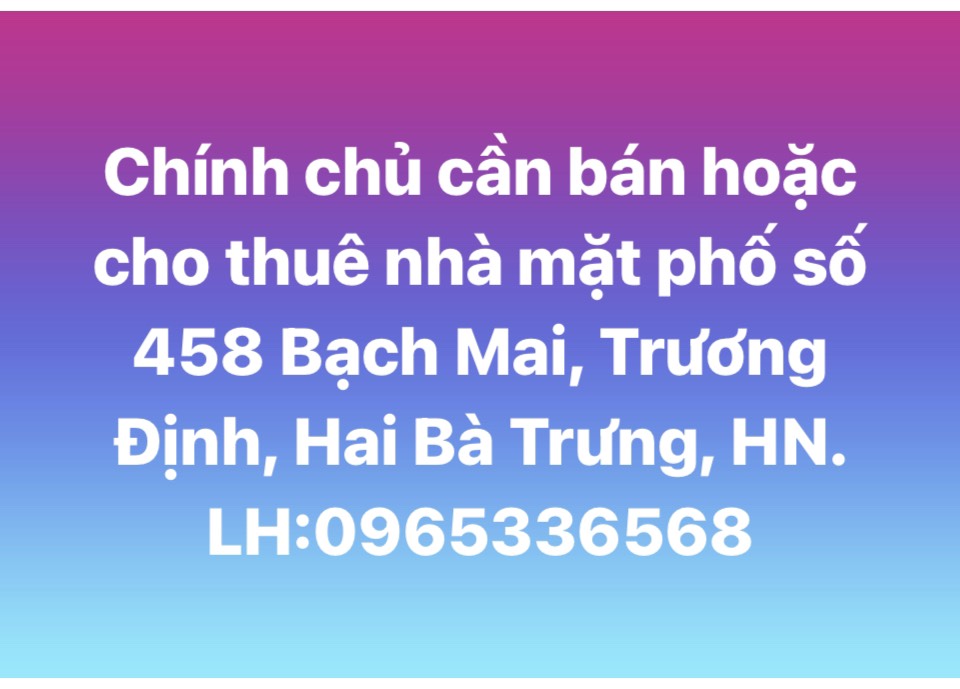 Cần bán hoặc cho thuê nhà mặt phố số 458 Bạch Mai, Trương Định, Hai Bà Trưng, HN - Ảnh chính