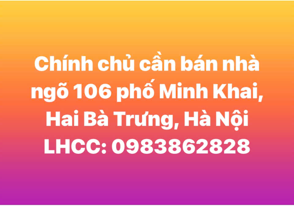 CHÍNH CHỦ BÁN NHÀ NGÕ 106 PHỐ MINH KHAI, QUẬN HAI BÀ TRƯNG, HÀ NỘI - Ảnh chính