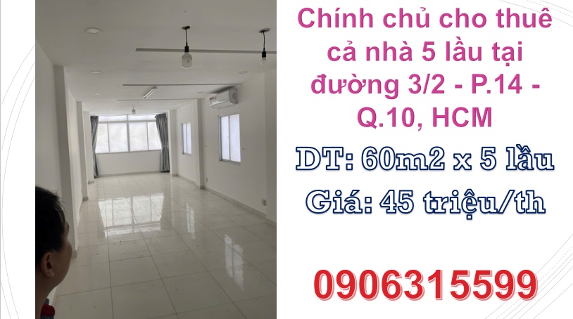 ♥️Chính chủ cho thuê cả nhà 5 lầu tại đường 3/2 - P.14 - Q.10, HCM; 45tr/th; 0906315599 - Ảnh chính