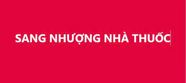 Mình cần sang gấp nhà thuốc trong tháng này, do tháng sau đi nước ngoài. - Ảnh chính